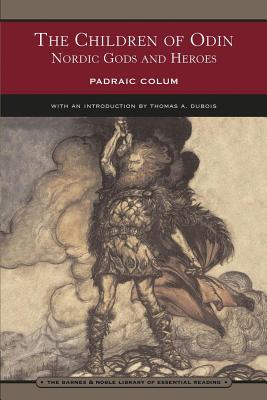 The Children of Odin: Nordic Gods and Heroes - Colum, Padraic, and DuBois, Thomas (Introduction by)