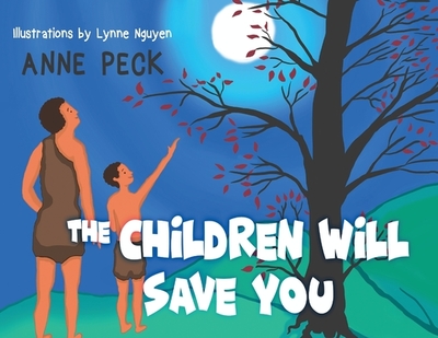 The Children Will Save You - Peck, Anne