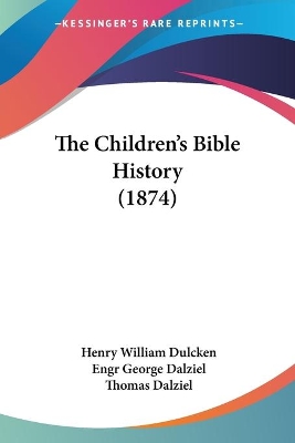 The Children's Bible History (1874) - Dulcken, Henry William