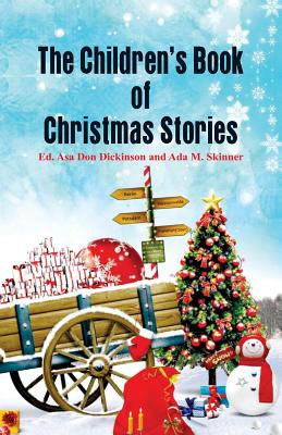 The Children's Book of Christmas Stories - Dickinson, Asa Don (Editor)