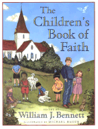The Children's Book of Faith - Bennett, William J, Dr.
