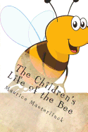 The Children's Life of the Bee - Maeterlinck, Maurice, and Sutro, Alfred (Editor), and Williams, Hershel (Editor)