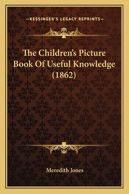 The Children's Picture Book of Useful Knowledge (1862) - Jones, Meredith