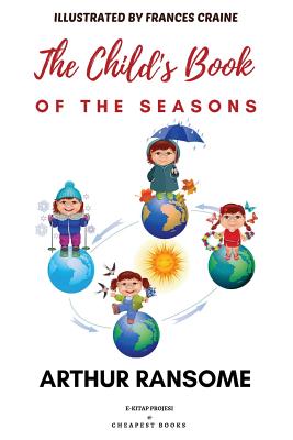 The Child's Book of the Seasons - Ransome, Arthur