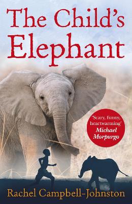 The Child's Elephant - Campbell-Johnston, Rachel