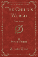 The Child's World: Third Reader (Classic Reprint)