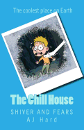 The Chill House: The Coolest Place on Earth!