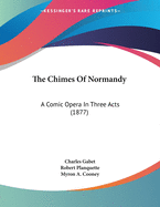 The Chimes of Normandy: A Comic Opera in Three Acts (1877)