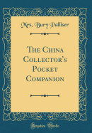 The China Collector's Pocket Companion (Classic Reprint)