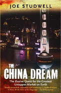 The China Dream: The Elusive Quest for the Last Great Untapped Market on Earth