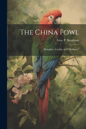 The China Fowl: Shanghae, Cochin, and "Brahma,"