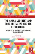 The China-led Belt and Road Initiative and its Reflections: The Crisis of Hegemony and Changing Global Orders