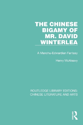 The Chinese Bigamy of Mr. David Winterlea: A Manchu-Edwardian Fantasy - McAleavy, Henry