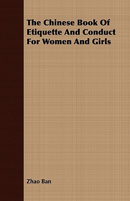 The Chinese Book Of Etiquette And Conduct For Women And Girls - Ban, Zhao