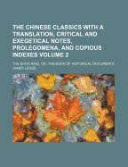 The Chinese Classics: With a Translation, Critical and Exegetical Notes, Prolegomena, and Copious Indexes