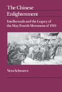 The Chinese Enlightenment: Intellectuals and the Legacy of the May Fourth Movement of 1919 Volume 27
