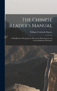 The Chinese Reader's Manual: A Handbook of Biographical, Historical, Mythological, and General Literary Reference