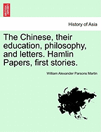 The Chinese, Their Education, Philosophy, and Letters. Hamlin Papers, First Stories.