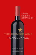 The Chinese Wine Renaissance: A Wine Lover's Companion