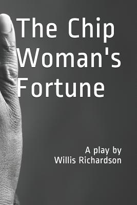 The Chip Woman's Fortune: A Play by Willis Richardson - Cross, Vanessa (Introduction by), and Richardson, Willis