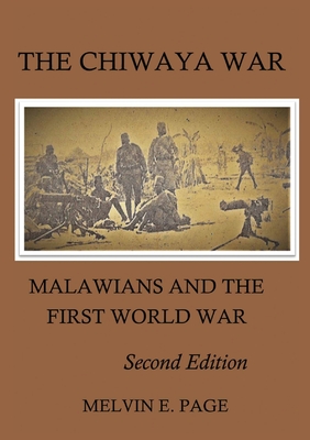 The Chiwaya War: Malawians and the First World War - Page, Melvin E