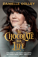 The Chocolate Bar Life: Creating a delicious balance between work, rest and play
