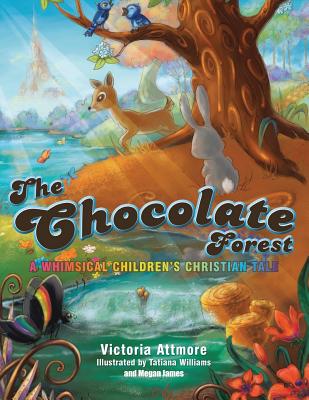 The Chocolate Forest: A Whimsical Children's Tale - Attmore, Victoria