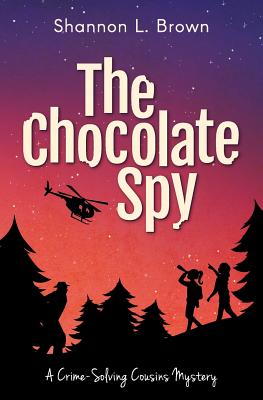 The Chocolate Spy (The Crime-Solving Cousins Mysteries Book 3) - Brown, Shannon L