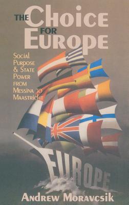 The Choice for Europe - Moravcsik, Andrew