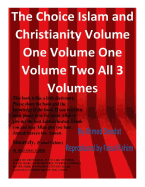 The Choice Islam and Christianity Volume One Volume One Volume Two All 3 Volumes