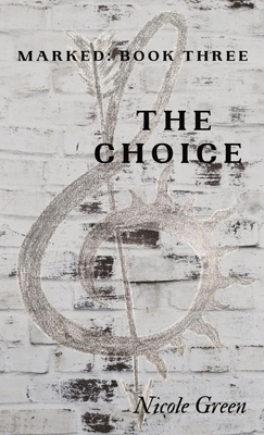 The Choice: Marked Book 3 - Green, Nicole