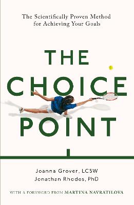 The Choice Point: The Scientifically Proven Method for Achieving Your Goals - Grover, Joanna, and Rhodes, Jonathan