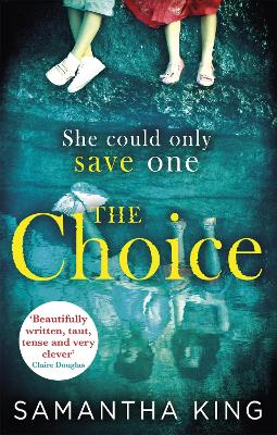 The Choice: the stunning ebook bestseller about a mother's impossible choice - King, Samantha