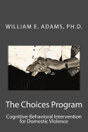 The Choices Program: Cognitive-Behavioral Intervention for Domestic Violence