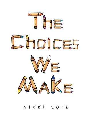 The Choices We Make - Cole, Nikki