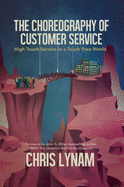 The Choreography of Customer Service: High Touch Service in a Touch Free World