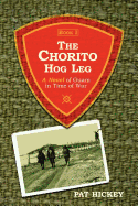 The Chorito Hog Leg, Book 1: A Novel of Guam in Time of War