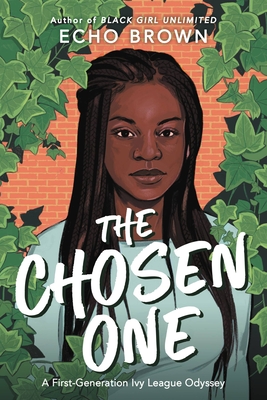 The Chosen One: A First-Generation Ivy League Odyssey - Brown, Echo