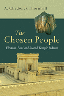 The Chosen People: Election, Paul and Second Temple Judaism