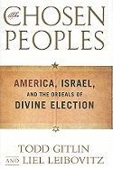 The Chosen Peoples: America, Israel, and the Ordeals of Divine Election