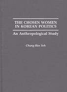 The Chosen Women in Korean Politics: An Anthropological Study