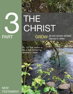 The Christ: Grow in the Word Series