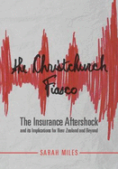 The Christchurch Fiasco: Insurance Aftershock and its Implications for New Zealand.