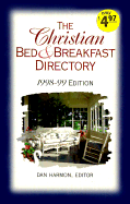 The Christian Bed & Breakfast Directory 98-99 - Harmon, Dan (Editor)