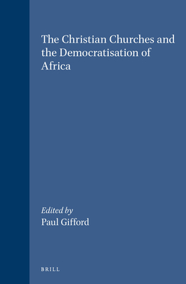 The Christian Churches and the Democratisation of Africa - Gifford, Paul (Editor)