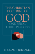 The Christian Doctrine of God: One Being Three Persons