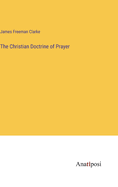 The Christian Doctrine of Prayer