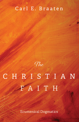 The Christian Faith - Braaten, Carl E