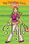 The Christian Girl's Guide to Style