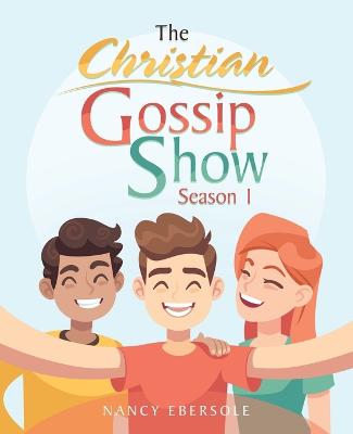 The Christian Gossip Show: Season 1 - Ebersole, Nancy